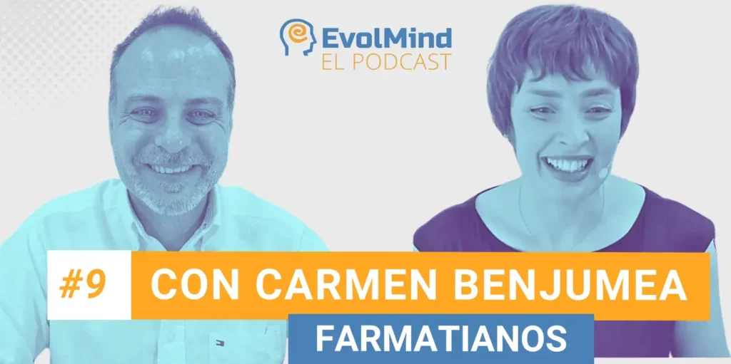#9 El Podcast de EvolMind con Carmen Benjumea de Farmatianos